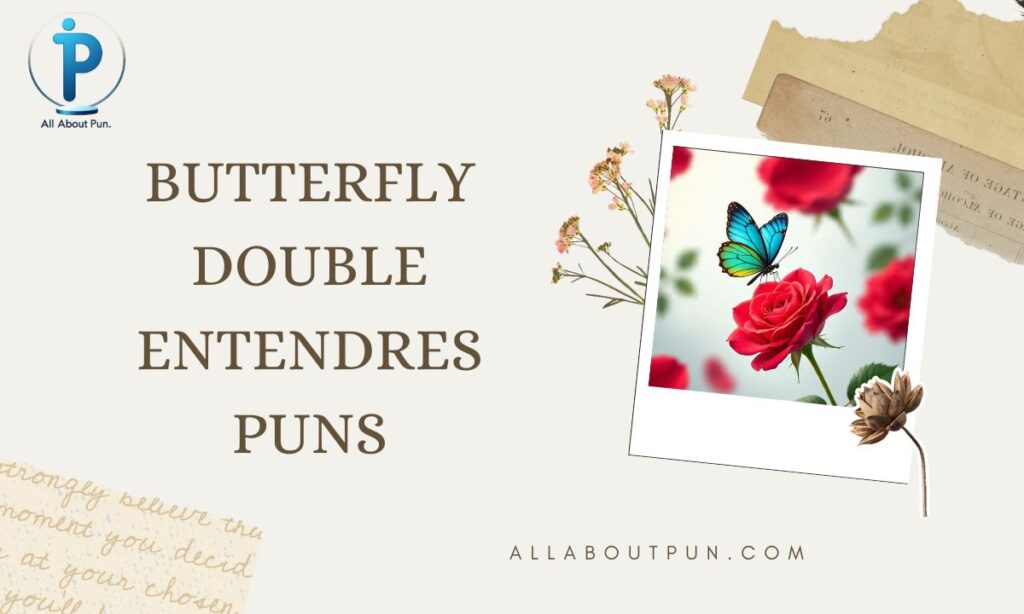 Butterfly Double Entendres Puns