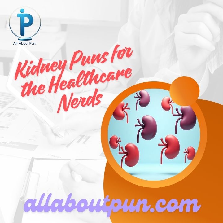 Kidney Puns for the Healthcare Nerds