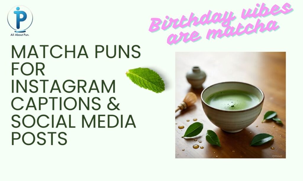 Matcha Puns for Instagram Captions & Social Media Posts
