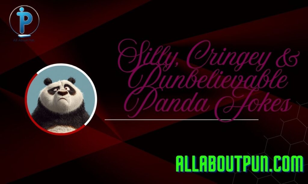 Silly, Cringey & Punbelievable Panda Jokes