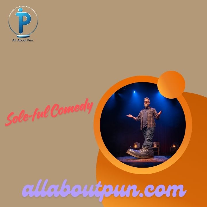 Sole-ful Comedy