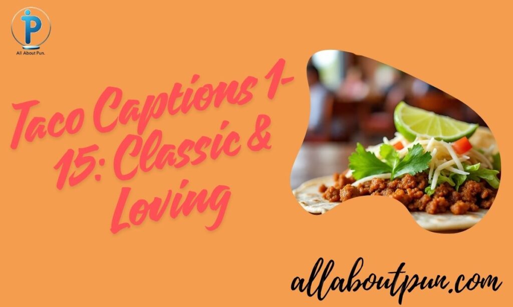 Taco Captions 1-15 Classic & Loving