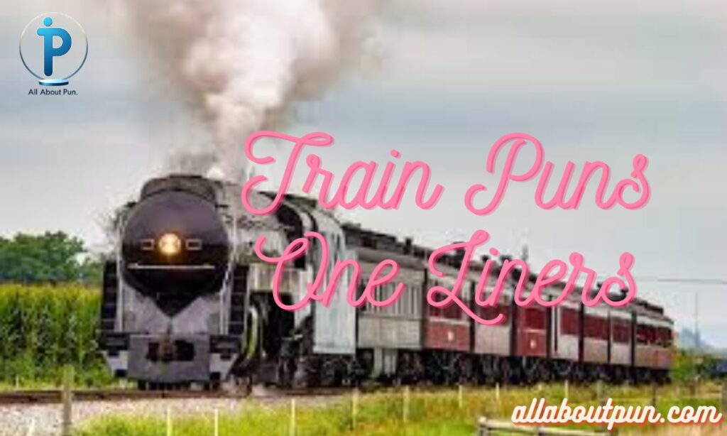 Train Puns One Liners