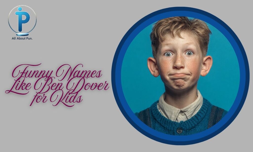 Funny Names Like Ben Dover for Kids