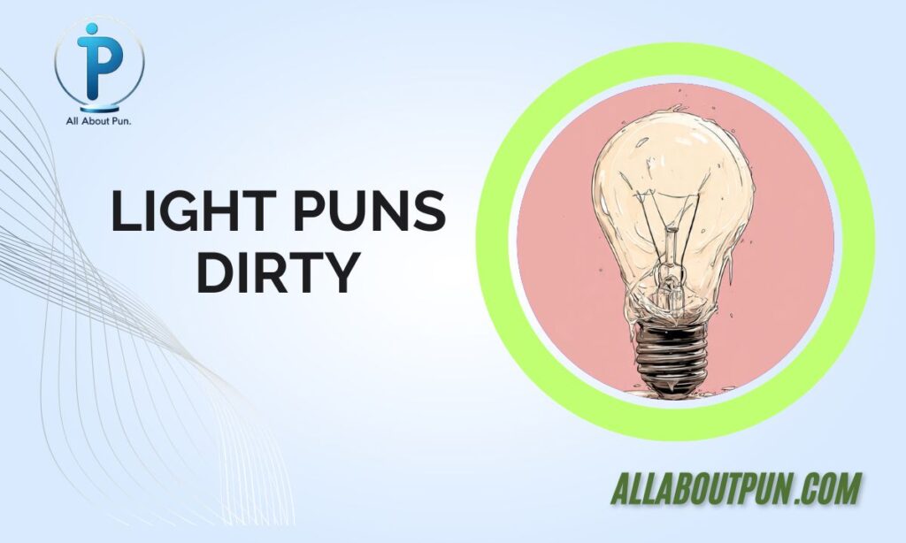 Light puns dirty