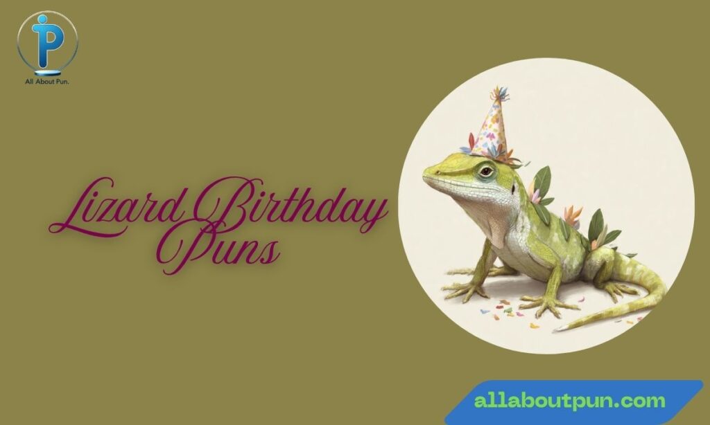 Lizard Birthday Puns