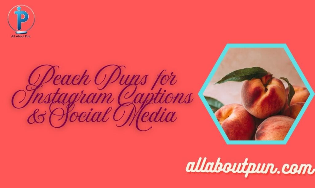 Peach Puns for Instagram Captions & Social Media