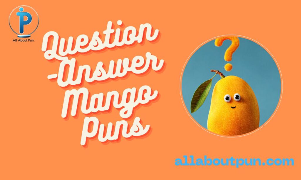 Question-Answer Mango Puns