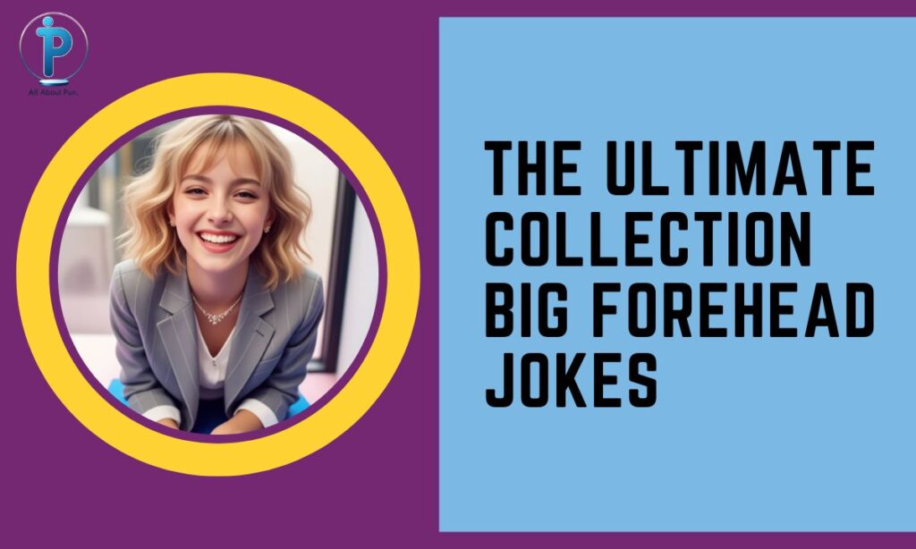 The Ultimate Collection Big Forehead Jokes