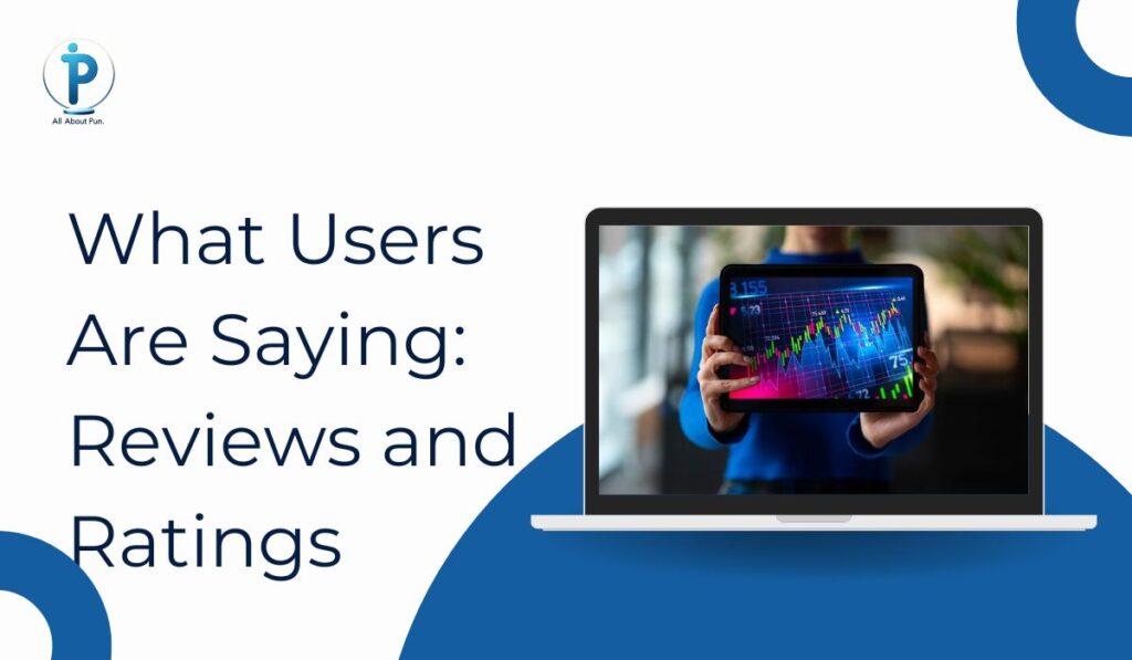 What Users Are Saying: Reviews and Ratings