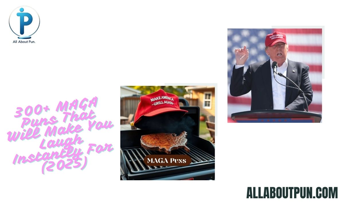 300+ MAGA Puns That Will Make You Laugh Instantly For (2025)