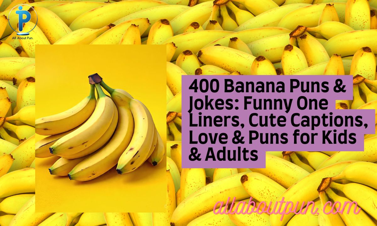 400 Banana Puns & Jokes: Funny One Liners, Cute Captions, Love & Puns for Kids & Adults
