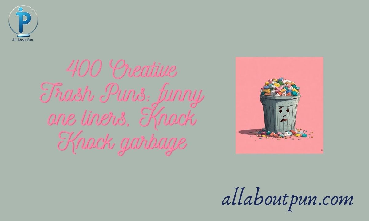 400 Creative Trash Puns funny one liners, Knock Knock garbage
