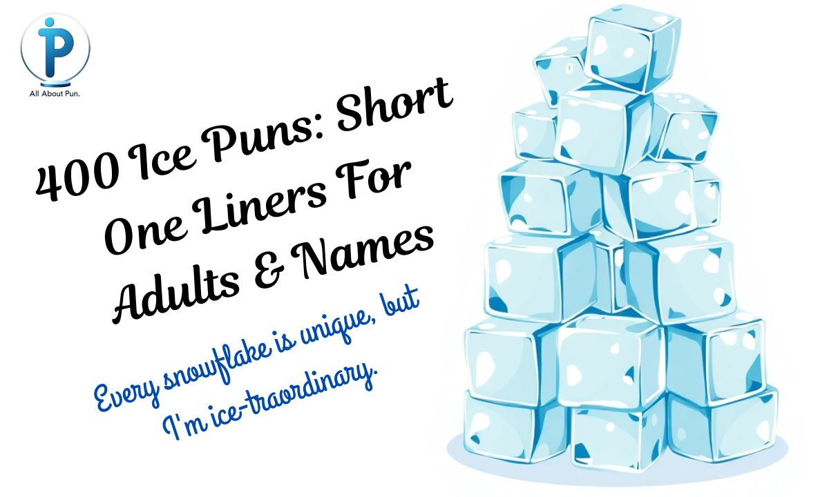 400 Ice Puns: Short One Liners For Adults & Names