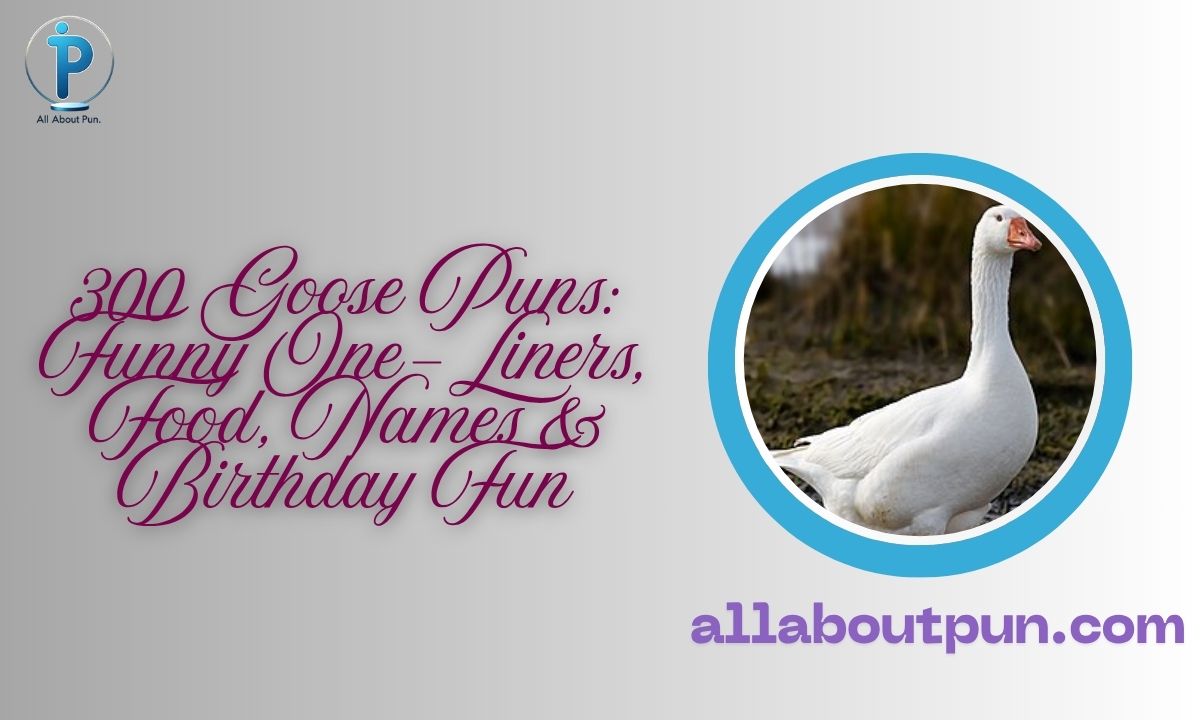 300 Goose Puns: Funny One-Liners, Food, Names & Birthday Fun