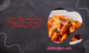 400 Pasta Puns: Short One Liners For Birthday & Love