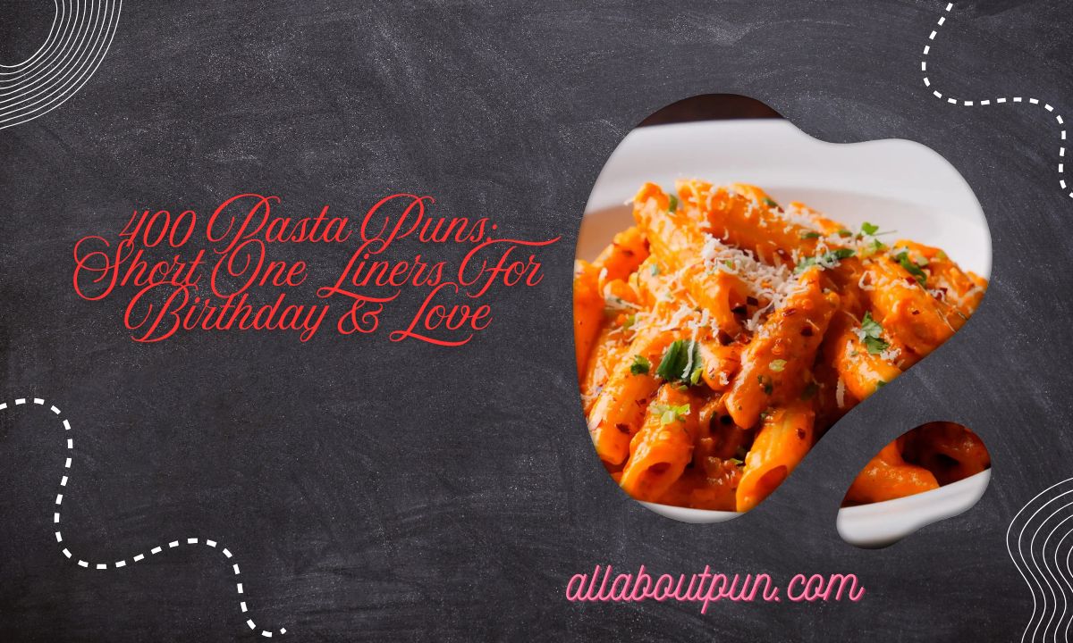 400 Pasta Puns: Short One Liners For Birthday & Love